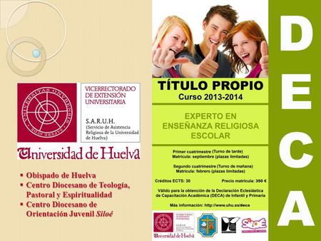 Obispado de Huelva Centro Diocesano de Teología, Pastoral y Espiritualidad Centro Diocesano de Orientación Juvenil Siloé.