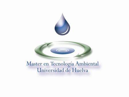 Aplicación del Crédito Europeo en Master Oficial de Tecnología Ambiental Juan L. Aguado Federico Vaca UNIVERSIDAD DE HUELVA JORNADAS DE CONVERGENCIA EUROPEA.