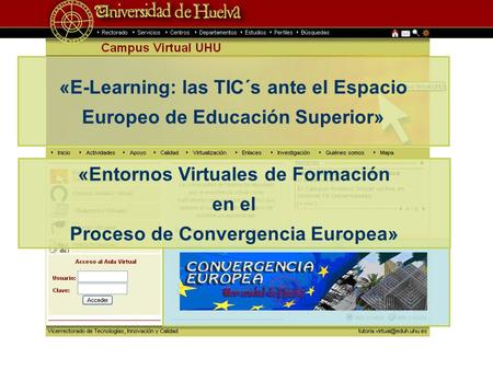 «E-Learning: las TIC´s ante el Espacio Europeo de Educación Superior» «Entornos Virtuales de Formación en el Proceso de Convergencia Europea»