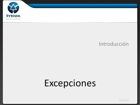 Siguiente Excepciones Introducción. AnteriorSiguiente Definición Una excepción es un evento que ocurre durante la ejecución de un programa que desestabiliza.