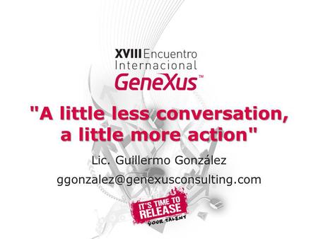 A little less conversation, a little more action Lic. Guillermo González