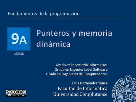 9A9A9A9A Grado en Ingeniería Informática Grado en Ingeniería del Software Grado en Ingeniería de Computadores Luis Hernández Yáñez Facultad de Informática.