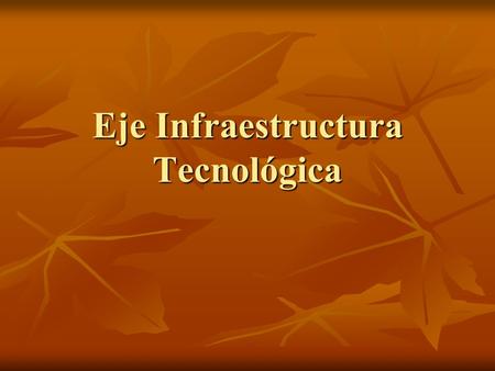 Eje Infraestructura Tecnológica