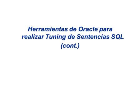 Herramientas de Oracle para realizar Tuning de Sentencias SQL