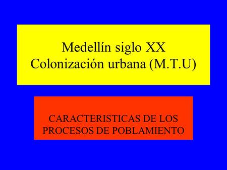 Medellín siglo XX Colonización urbana (M.T.U)