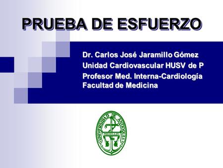 PRUEBA DE ESFUERZO Dr. Carlos José Jaramillo Gómez