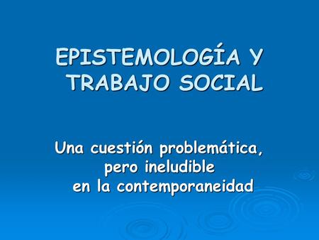 EPISTEMOLOGÍA Y TRABAJO SOCIAL