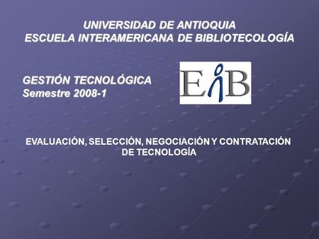 UNIVERSIDAD DE ANTIOQUIA ESCUELA INTERAMERICANA DE BIBLIOTECOLOGÍA