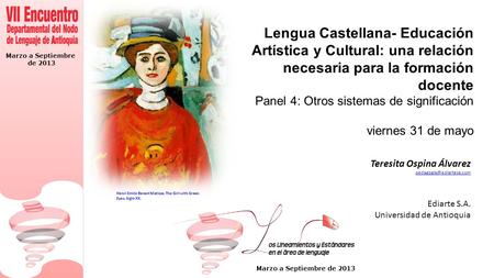 Lengua Castellana- Educación Artística y Cultural: una relación necesaria para la formación docente Panel 4: Otros sistemas de significación viernes 31.