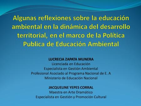 Algunas reflexiones sobre la educación ambiental en la dinámica del desarrollo territorial, en el marco de la Política Publica de Educación Ambiental.