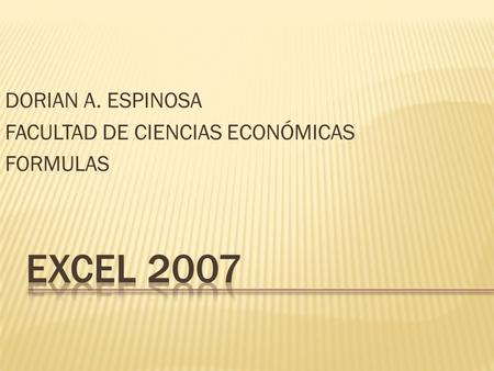 DORIAN A. ESPINOSA FACULTAD DE CIENCIAS ECONÓMICAS FORMULAS.