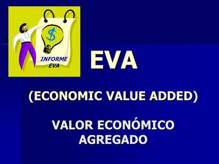EVA (ECONOMIC VALUE ADDED) VALOR ECONÓMICO AGREGADO