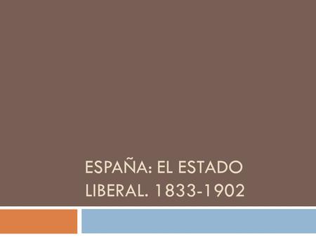 ESPAÑA: EL ESTADO LIBERAL
