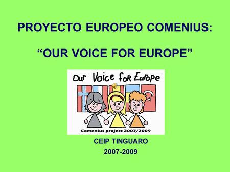 PROYECTO EUROPEO COMENIUS: “OUR VOICE FOR EUROPE”