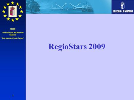 FEDER Fondo Europeo de Desarrollo Regional Una manera de hacer Europa 1 RegioStars 2009.