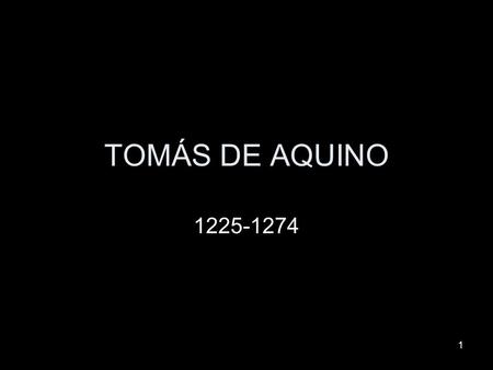 TOMÁS DE AQUINO 1225-1274.