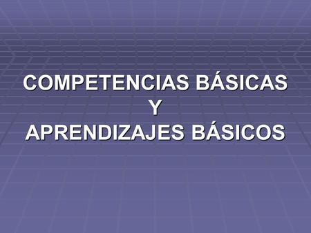 COMPETENCIAS BÁSICAS Y APRENDIZAJES BÁSICOS