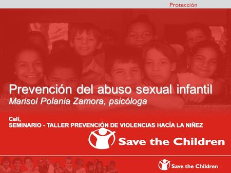 Ç Prevención del abuso sexual infantil Marisol Polania Zamora, psicóloga Cali, SEMINARIO - TALLER PREVENCIÓN DE VIOLENCIAS HACÍA LA NIÑEZ.