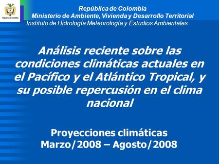 República de Colombia Ministerio de Ambiente, Vivienda y Desarrollo Territorial Instituto de Hidrología Meteorología y Estudios Ambientales República de.
