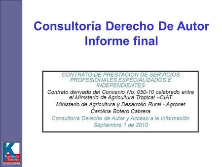 Consultoría Derecho De Autor Informe final CONTRATO DE PRESTACION DE SERVICIOS PROFESIONALES ESPECIALIZADOS E INDEPENDIENTES Contrato derivado del Convenio.