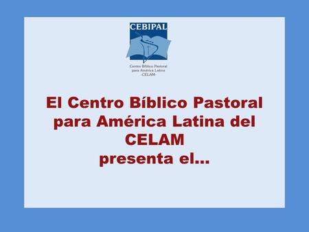 El Centro Bíblico Pastoral para América Latina del CELAM