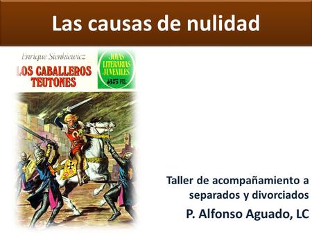 Las causas de nulidad P. Alfonso Aguado, LC