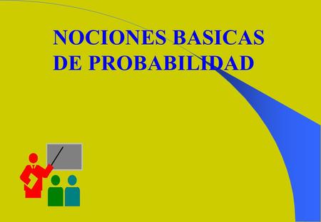 NOCIONES BASICAS DE PROBABILIDAD.