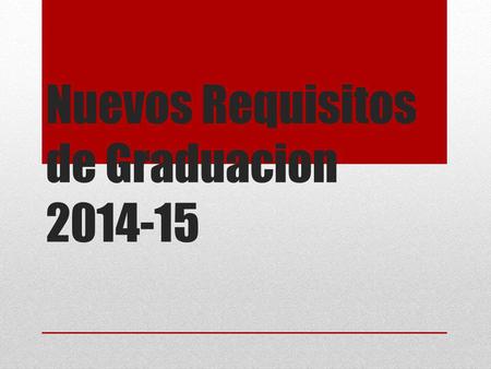 Nuevos Requisitos de Graduacion 2014-15. ¿Qué hay de nuevo? Plan de Fundación de Secundaria (requisitos del plan de estudios) Endorsos (cursos relacionados.