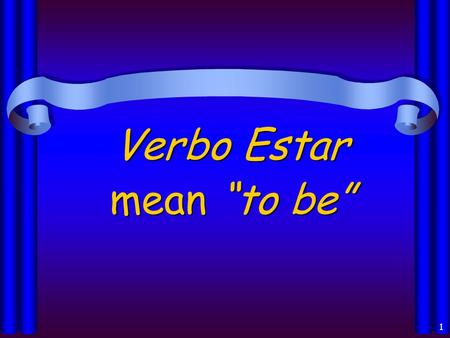 1 Verbo Estar mean to be 2 Los usos del verbo Estar: Location of a person or thing (la localización) Conditions (las condiciones) Impressions or opinions.