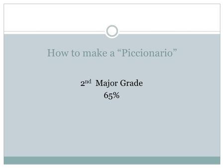How to make a Piccionario 2 nd Major Grade 65%. 1. FOLD 10 PA.GES IN HALF. 2. FOLD ONE CONSTRUCTIONS PAPER ON ANY COLOR IN HALF. 3. WRITE IN THE FRONT.