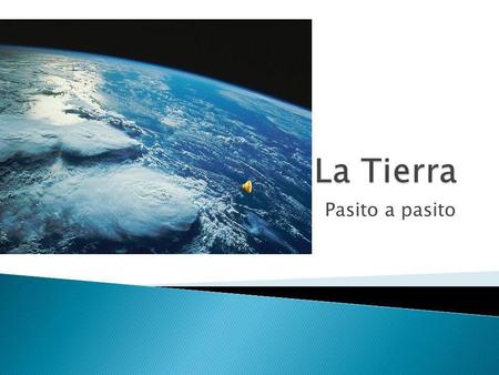 La Tierra Pasito a pasito.