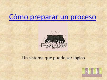 Cómo preparar un proceso Un sistema que puede ser lógico.