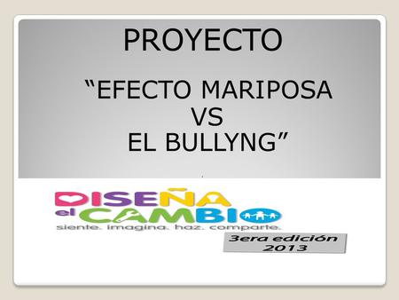 PROYECTO “EFECTO MARIPOSA VS EL BULLYNG” ..