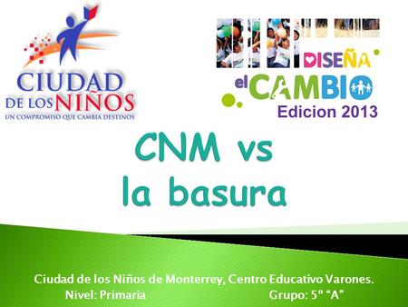 Ciudad de los Niños de Monterrey, Centro Educativo Varones. Nivel: PrimariaGrupo: 5º A.