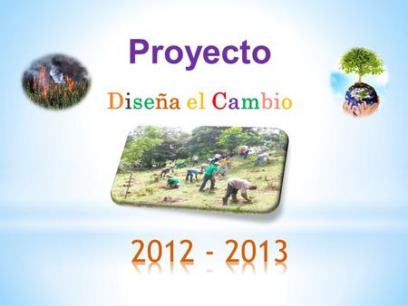 Proyecto Diseña el Cambio 2012 - 2013.