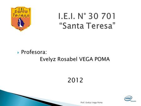 Profesora: Evelyz Rosabel VEGA POMA Prof. Evelyz Vega Poma 2012.