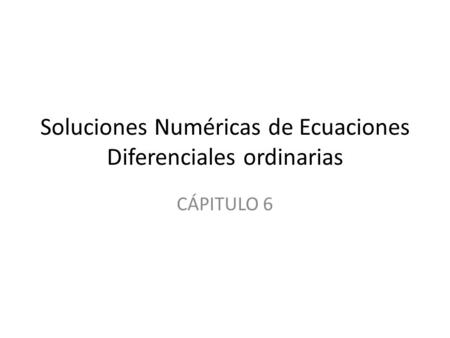 Soluciones Numéricas de Ecuaciones Diferenciales ordinarias