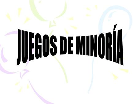 JUEGOS DE MINORÍA.