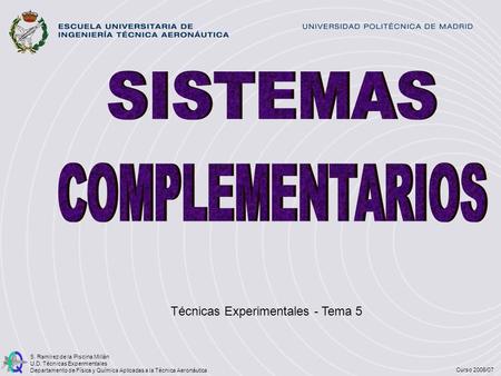 SISTEMAS COMPLEMENTARIOS Técnicas Experimentales - Tema 5