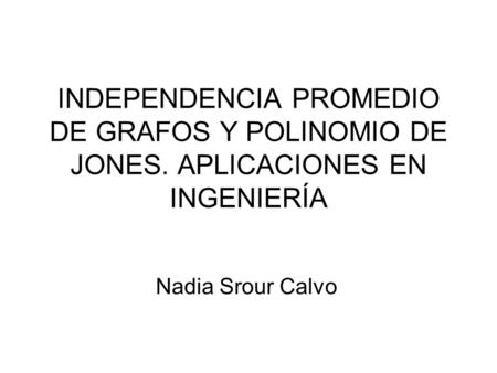 INDEPENDENCIA PROMEDIO DE GRAFOS Y POLINOMIO DE JONES
