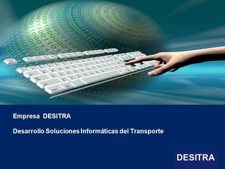 1 | Enterprise Resource Planning Systems, 04.03.10 Empresa DESITRA Desarrollo Soluciones Informáticas del Transporte DESITRA.
