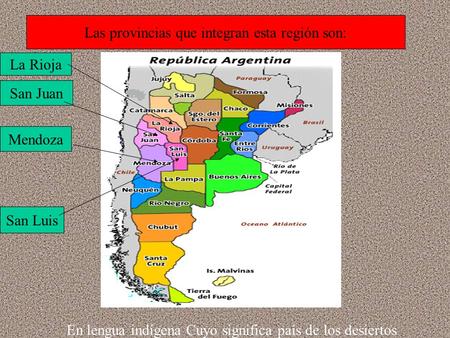 Las provincias que integran esta región son: