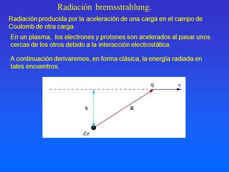 Radiación bremsstrahlung.