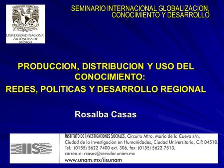 SEMINARIO INTERNACIONAL GLOBALIZACION, CONOCIMIENTO Y DESARROLLO SEMINARIO INTERNACIONAL GLOBALIZACION, CONOCIMIENTO Y DESARROLLO PRODUCCION, DISTRIBUCION.