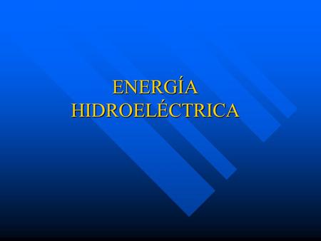 ENERGÍA HIDROELÉCTRICA