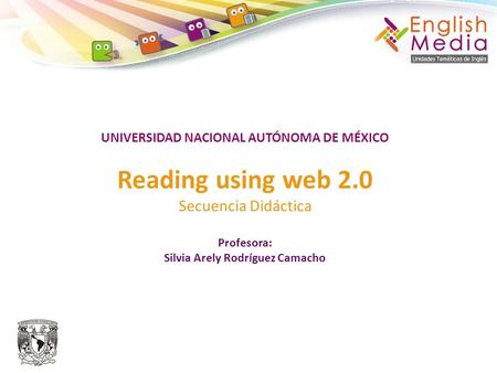 UNIVERSIDAD NACIONAL AUTÓNOMA DE MÉXICO Reading using web 2