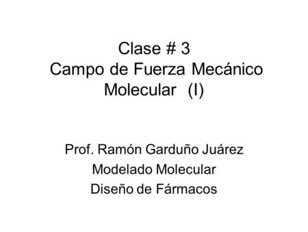 Clase # 3 Campo de Fuerza Mecánico Molecular (I)