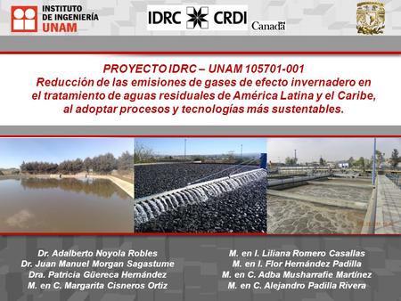 PROYECTO IDRC – UNAM 105701-001 Reducción de las emisiones de gases de efecto invernadero en el tratamiento de aguas residuales de América Latina y el.