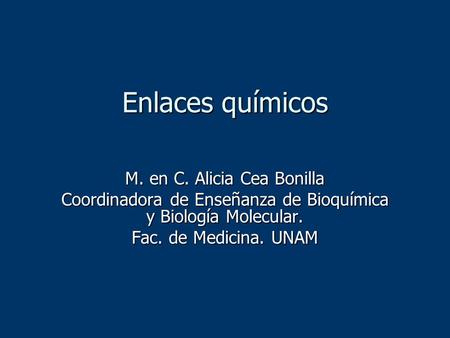 Enlaces químicos M. en C. Alicia Cea Bonilla