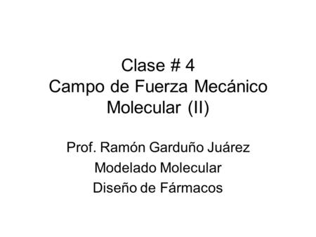 Clase # 4 Campo de Fuerza Mecánico Molecular (II)